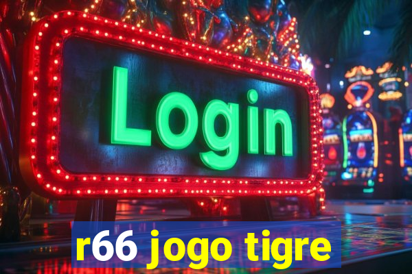 r66 jogo tigre